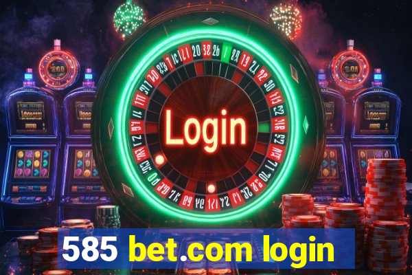 585 bet.com login